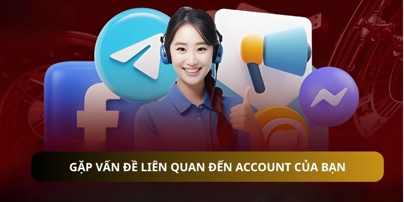 Gặp vấn đề liên quan đến account của bạn