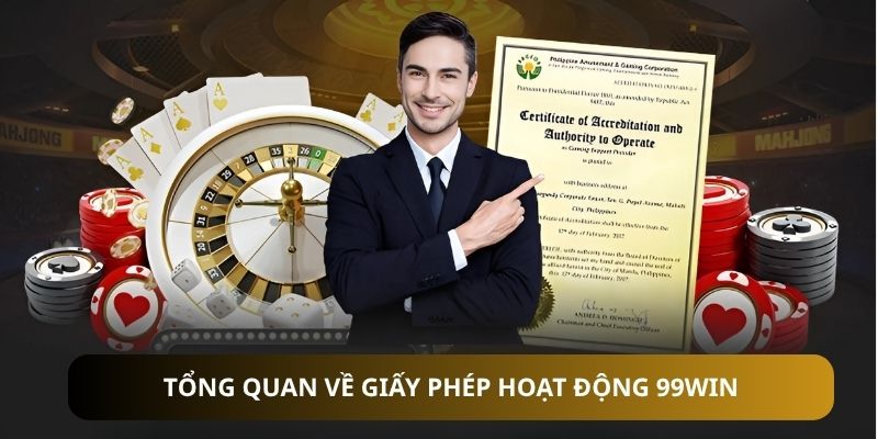 Tổng quan về giấy phép hoạt động 99WIN
