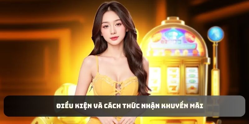 Điều kiện và cách thức nhận khuyến mãi