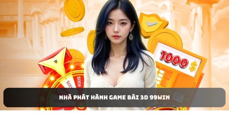 Nhà phát hành game bài 3D 99WIN